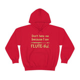 Flute - Don't Hate Me Because I Am Flute-iful - Hoodie