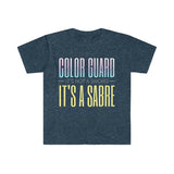 It's Not A Sword, It's A Sabre - Color Guard - Unisex Softstyle T-Shirt