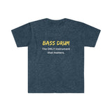 Bass Drum - Only - Unisex Softstyle T-Shirt