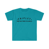 TRIPLET Now Has THREE Syllables 3 - Unisex Softstyle T-Shirt