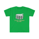 Talk Nerdy To Me - Snare Drum - Unisex Softstyle T-Shirt