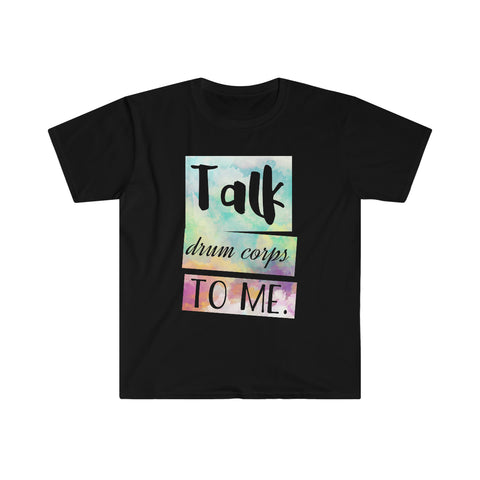 Talk Drum Corps To Me 2 - Unisex Softstyle T-Shirt