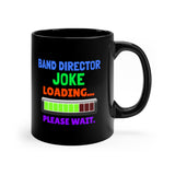 Band Director - Joke Loading - 11oz Black Mug