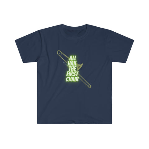 All Hail The First Chair - Trombone -  Unisex Softstyle T-Shirt