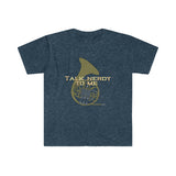Talk Nerdy To Me - French Horn - Unisex Softstyle T-Shirt