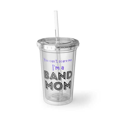 Band Mom - Scare - Suave Acrylic Cup