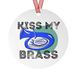 Kiss My Brass - Tuba - Metal Ornament