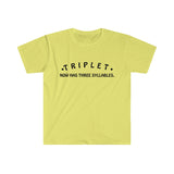 TRIPLET Now Has THREE Syllables 3 - Unisex Softstyle T-Shirt
