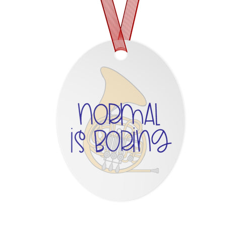 Normal Is Boring - French Horn - Metal Ornament