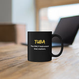 Tuba - The Only Instrument - 11oz Black Mug