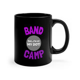Band Camp - But I'm On My Dot - 11oz Black Mug