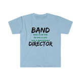 Band Director - Early - Unisex Softstyle T-Shirt