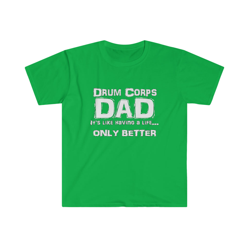 Drum Corps Dad - Life - Unisex Softstyle T-Shirt
