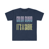 It's Not A Sword, It's A Sabre - Color Guard - Unisex Softstyle T-Shirt