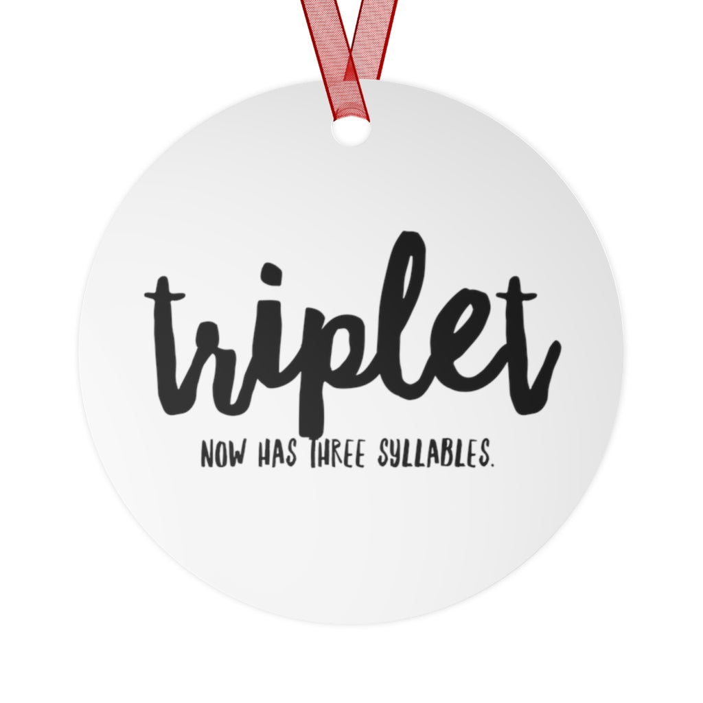 TRIPLET Now Has THREE Syllables 2 - Metal Ornament