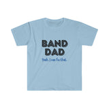 Band Dad - Yeah - Unisex Softstyle T-Shirt