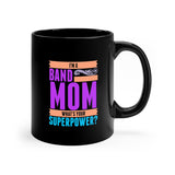 Band Mom - Superpower - 11oz Black Mug