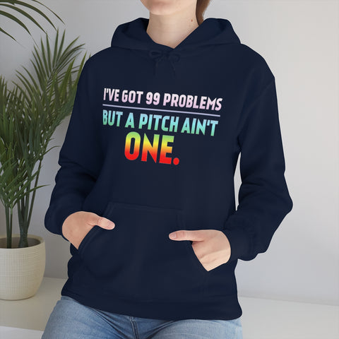 99 Problems - Pitch Ain't One 2 - Hoodie