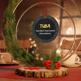 Tuba - The Only Instrument - Metal Ornament
