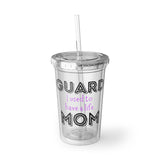Guard Mom - Used To Have A Life - Suave Acrylic Cup