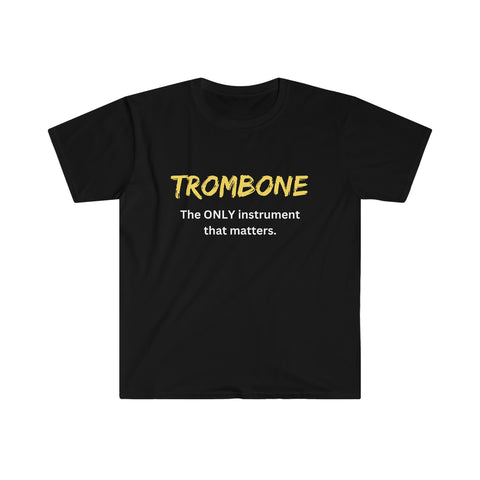 Trombone - Only - Unisex Softstyle T-Shirt