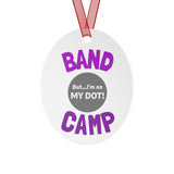 Band Camp - But I'm On My Dot - Metal Ornament