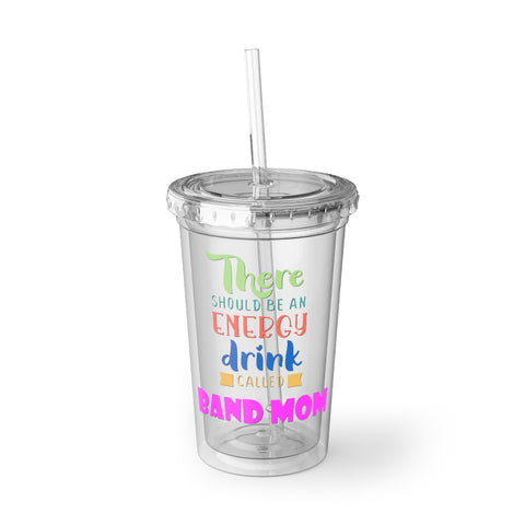 Band Mom - Energy Drink - Suave Acrylic Cup