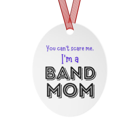 Band Mom - Scare - Metal Ornament