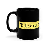Talk Drum Corps To Me - 11oz Black Mug