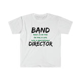 Band Director - Early - Unisex Softstyle T-Shirt