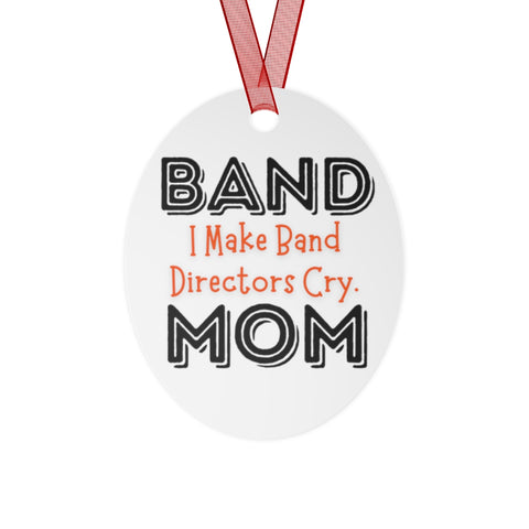 Band Mom - Cry - Metal Ornament
