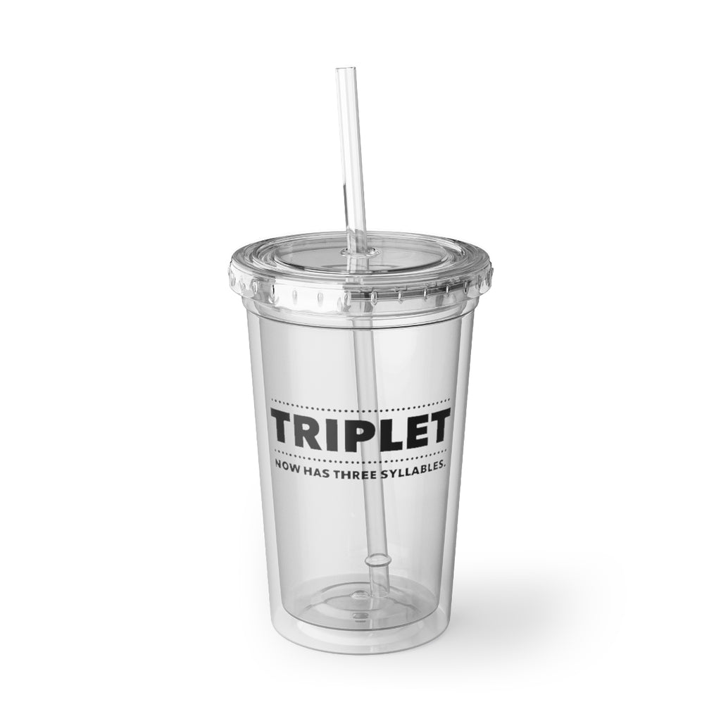 TRIPLET Now Has THREE Syllables 4 - Suave Acrylic Cup