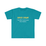 Bass Drum - Only - Unisex Softstyle T-Shirt