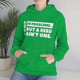 I Got 99 Problems...But A Reed Ain't One 3 - Hoodie