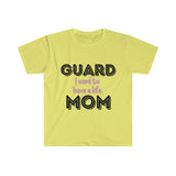 Guard Mom - Used To Have A Life - Unisex Softstyle T-Shirt