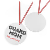 Guard Mom - Yeah - Metal Ornament