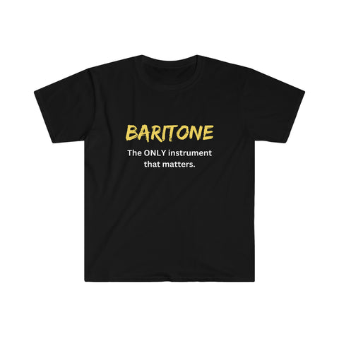 Baritone - Only - Unisex Softstyle T-Shirt