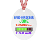 Band Director - Joke Loading - Metal Ornament