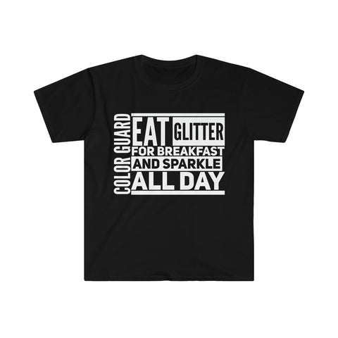 Color Guard - Eat Glitter And Sparkle All Day 4 - Unisex Softstyle T-Shirt