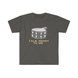 Talk Nerdy To Me - Snare Drum - Unisex Softstyle T-Shirt