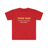 Snare Drum - Only - Unisex Softstyle T-Shirt