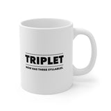 TRIPLET Now Has THREE Syllables 4 - 11oz White Mug
