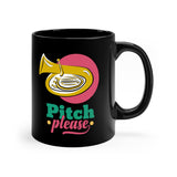 Pitch Please - Tuba - 11oz Black Mug