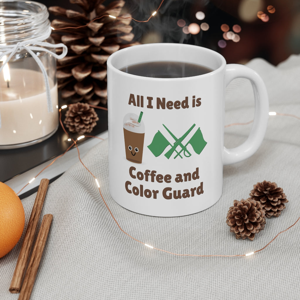 All I Need Is Coffee and Color Guard - 11oz White Mug