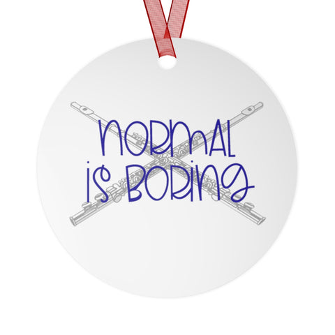 Normal Is Boring - Flute - Metal Ornament