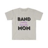 Band Mom - Used To Have A Life - Unisex Softstyle T-Shirt