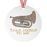 Talk Nerdy To Me - Baritone - Metal Ornament