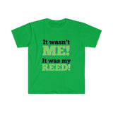 It Wasn't Me - It Was My Reed - Unisex Softstyle T-Shirt