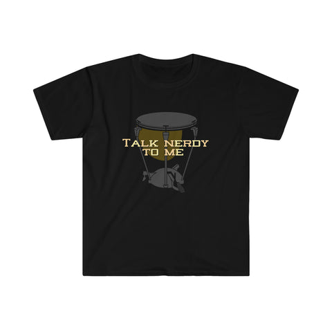 Talk Nerdy To Me - Timpani - Unisex Softstyle T-Shirt