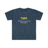 Tuba - The Only Instrument - Unisex Softstyle T-Shirt